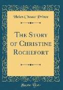 The Story of Christine Rochefort (Classic Reprint)