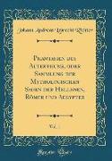 Phantasien des Alterthums, oder Sammlung der Mythologischen Sagen der Hellenen, Römer und Aegypter, Vol. 1 (Classic Reprint)
