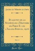Bulletin de la Société de l'Histoire de Paris Et de l'Ile-de-France, 1916, Vol. 43 (Classic Reprint)