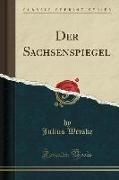 Der Sachsenspiegel (Classic Reprint)