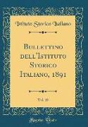 Bullettino dell'Istituto Storico Italiano, 1891, Vol. 10 (Classic Reprint)