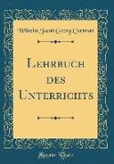 Lehrbuch des Unterrichts (Classic Reprint)