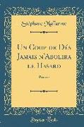 Un Coup de Dés Jamais n'Abolira Le Hasard: Poème (Classic Reprint)