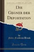 Die Gegner der Deportation (Classic Reprint)