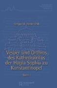 Vesper und Orthros des Kathedralsitus der Hagia Sophia zu Konstantinopel 2 Bände