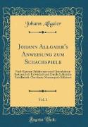 Johann Allgaier's Anweisung zum Schachspiele, Vol. 1