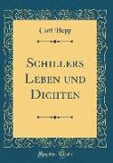 Schillers Leben und Dichten (Classic Reprint)