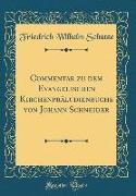 Commentar zu dem Evangelischen Kirchenpräludienbuche von Johann Schneider (Classic Reprint)