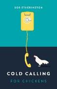 Cold Calling for Chickens