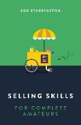 Selling Skills for Complete Amateurs