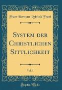 System der Christlichen Sittlichkeit, Vol. 1 (Classic Reprint)