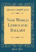 New World Lyrics and Ballads (Classic Reprint)
