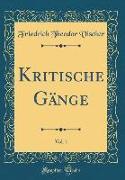 Kritische Gänge, Vol. 1 (Classic Reprint)