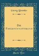 Die Emigrantenlitteratur (Classic Reprint)