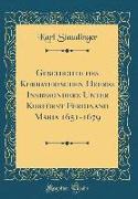 Geschichte des Kurbayerischen Heeres Insbesondere Unter Kurfürst Ferdinand Maria 1651-1679 (Classic Reprint)