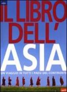 Il libro dell'Asia. Un viaggio in tutti i paesi del continente