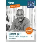 Einfach gut! Deutsch für die Integration. Lehrerhandbuch. B1