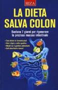 La dieta salva colon. Bastano 7 giorni per rigenerare la preziosa mucosa intestinale