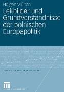 Leitbilder und Grundverständnisse der polnischen Europapolitik