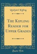 The Kipling Reader for Upper Grades (Classic Reprint)