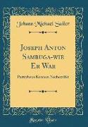 Joseph Anton Sambuga-wie Er War