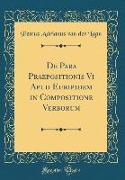 De Para Praepositionis Vi Apud Euripidem in Compositione Verborum (Classic Reprint)