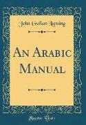 An Arabic Manual (Classic Reprint)