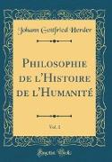Philosophie de l'Histoire de l'Humanité, Vol. 1 (Classic Reprint)