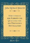 Streitfragen der Schrift-und Quellenkunde des Deutschen Mittelalters (Classic Reprint)