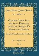 OEuvres Complètes de Saint François de Sales, Évêque Et Prince de Genève, Vol. 6