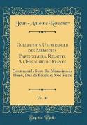 Collection Universelle des Mémoires Particuliers, Relatifs A l'Histoire de France, Vol. 48
