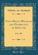 Neue Briefe Wilhelm von Humboldts an Schiller