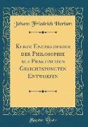 Kurze Encyklopadie der Philosophie aus Praktischen Gesichtspuncten Entworfen (Classic Reprint)