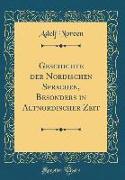 Geschichte der Nordischen Sprachen, Besonders in Altnordischer Zeit (Classic Reprint)