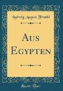 Aus Egypten (Classic Reprint)