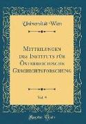 Mitteilungen des Instituts für Österreichische Geschichtsforschung, Vol. 9 (Classic Reprint)