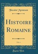 Histoire Romaine, Vol. 4 (Classic Reprint)