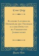 Kleinere Lateinische Denkmäler der Thiersage aus dem Zwölften bis Vierzehnten Jahrhundert (Classic Reprint)