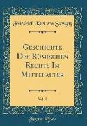 Geschichte Des Römischen Rechts Im Mittelalter, Vol. 7 (Classic Reprint)