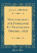 Monatsschrift für Pomologie Et Praktischen Obstbau, 1858 (Classic Reprint)