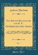 Die Reiter-Regimenter der K. K. Österreichischen Armee, Vol. 1