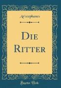 Die Ritter (Classic Reprint)
