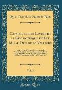 Catalogue des Livres de la Bibliothèque de Feu M. Le Duc de la Vallière, Vol. 2