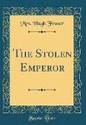 The Stolen Emperor (Classic Reprint)