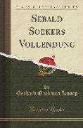 Sebald Soekers Vollendung (Classic Reprint)