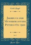 Jahrbuch der Musikbibliothek Peters für 1900, Vol. 7 (Classic Reprint)