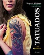 Tatuados : el mundo del tatuaje: de la transgresión a la tendencia
