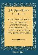 An Oration, Delivered on the Occasion of the Centennial Commemoration of the Battle of the Blue Licks, 19th August, 1882 (Classic Reprint)