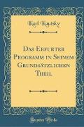 Das Erfurter Programm in Seinem Grundsätzlichen Theil (Classic Reprint)
