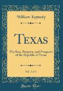 Texas, Vol. 2 of 2: The Rise, Progress, and Prospects of the Republic of Texas (Classic Reprint)